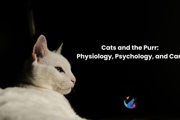 Cats and the Purr: Physiology, Psychology, and Care Cats and the Purr: Physiology, Psychology, and Care